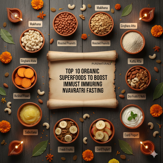 Top 10 Organic Superfoods to Boost Immunity During Navratri Fasting