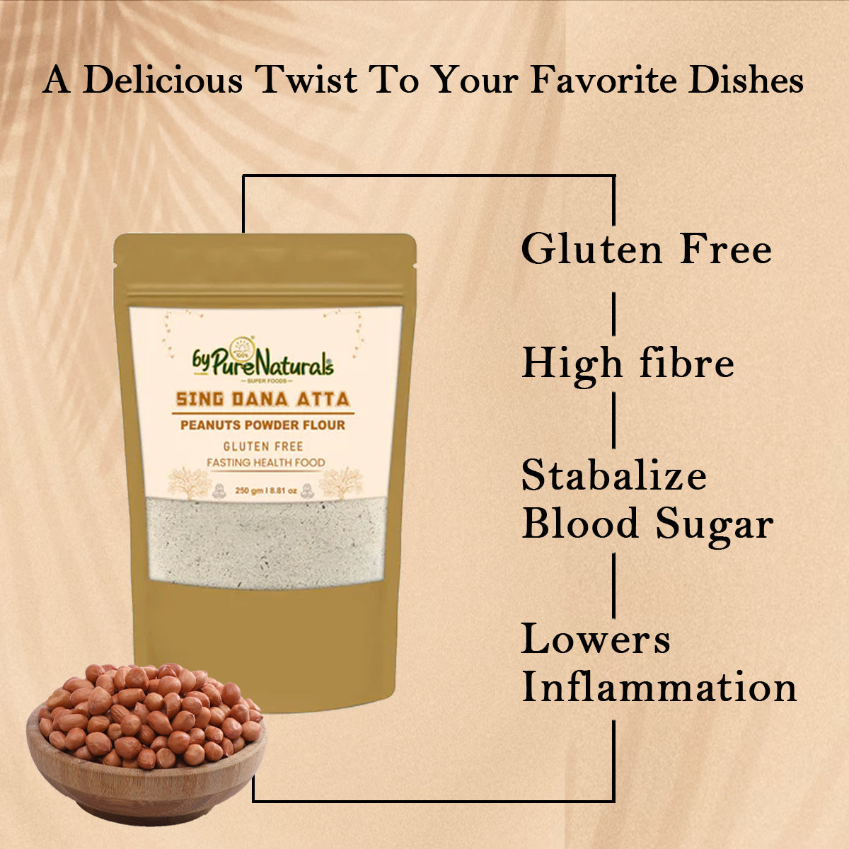 byPureNaturals Gluten Free Sing Dana Atta (Peanuts Flour)- 250 Gm - BuyPureNaturals